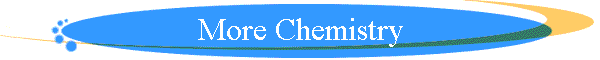 More Chemistry