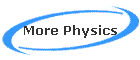 More Physics