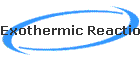 Exothermic Reactions