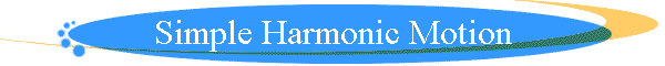 Simple Harmonic Motion