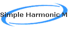 Simple Harmonic Motion
